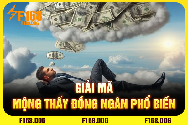 Giải mã mộng thấy đồng ngân phổ biến Giải mã mộng thấy đồng ngân phổ biến