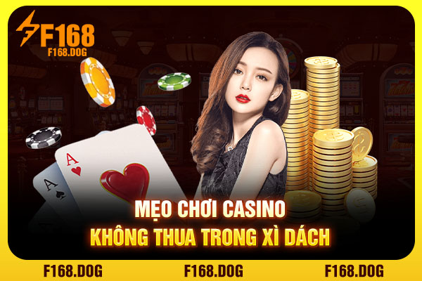 Mẹo chơi casino không thua trong Xì dách Mẹo chơi casino không thua trong Xì dách