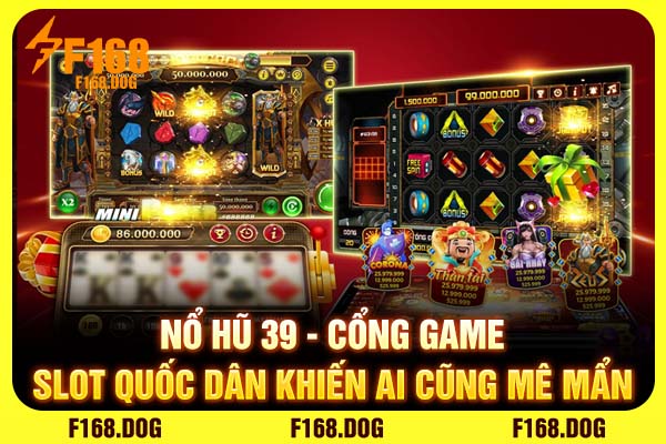 Nổ Hũ 39 - Cổng Game Slot Quốc Dân Khiến Ai Cũng Mê Mẩn