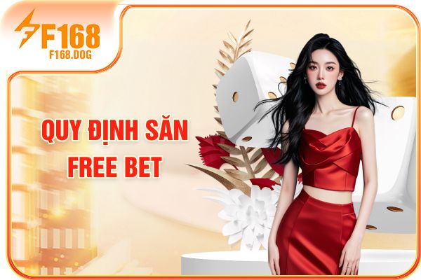 Quy định săn free bet Quy định săn free bet