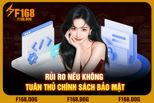 Rủi ro nếu không tuân thủ chính sách bảo mật Rủi ro nếu không tuân thủ chính sách bảo mật