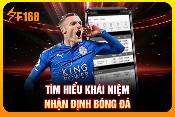 Tìm hiểu khái niệm nhận định bóng đá