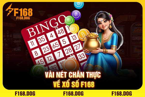 Vài nét chân thực về xổ số F168